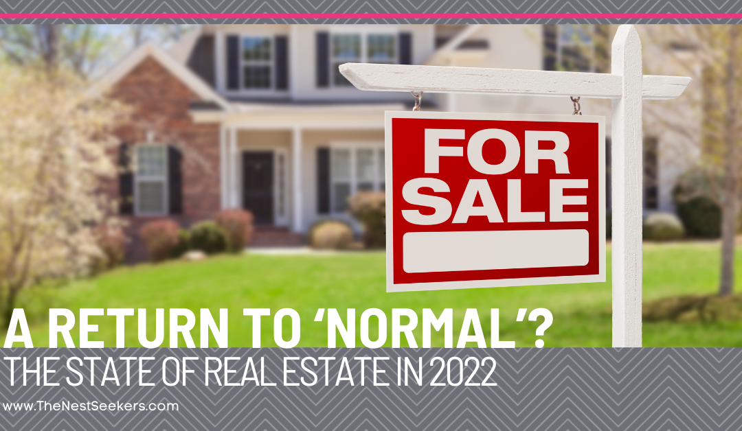 A Return to ‘Normal’? The State of Real Estate in 2022