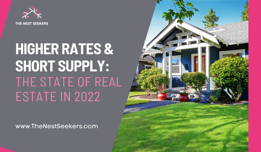Higher Rates and Short Supply: The State of Real Estate in 2022